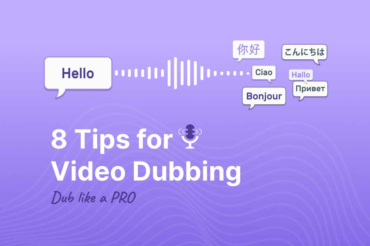 Video Dubbing made easy with 8 PRO dubbing tips