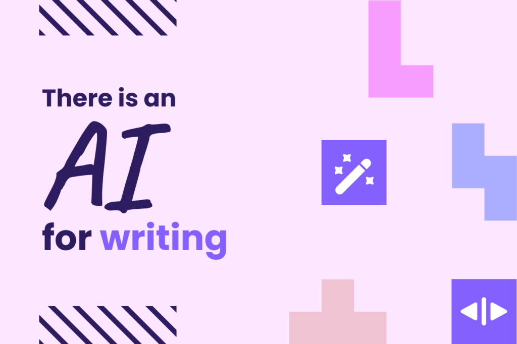 There's an AI for Writing. Explore AI writing tools.