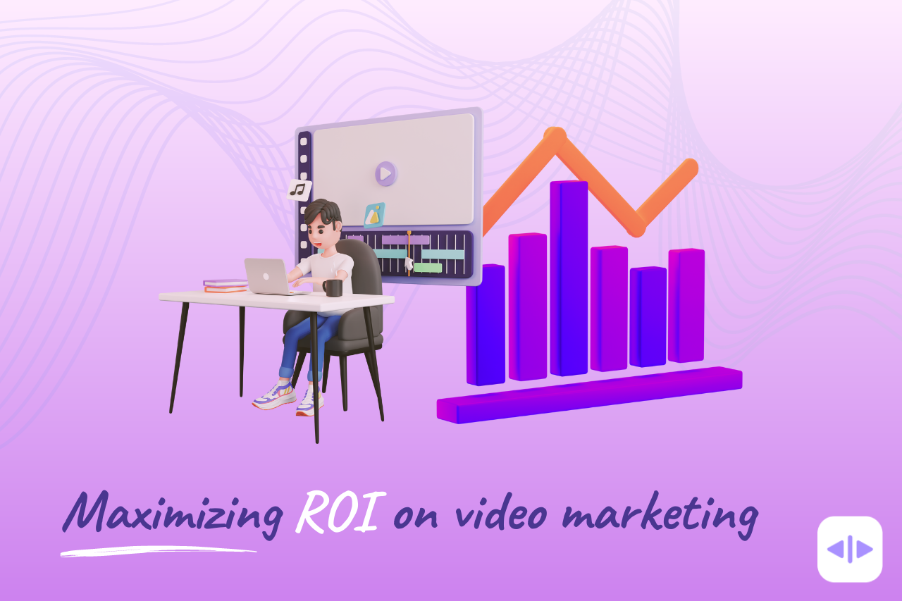 maximizing ROI on video marketing