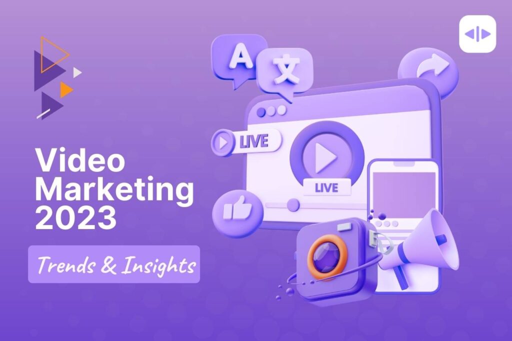 Video Marketing Trends and Insights 2023